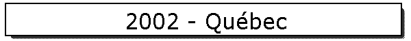 2002 - Qubec